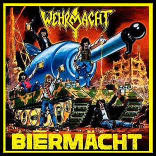 WEHRMACHT - Biermächt