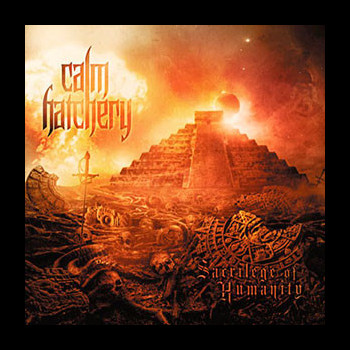 CALM HATCHERY - Sacrilege of Humanity