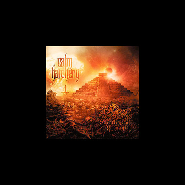 CALM HATCHERY - Sacrilege of Humanity