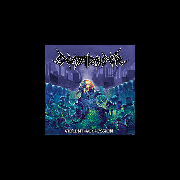 DEATHRAISER - Violent Aggression