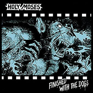 HOLY MOSES - Finished with the Dogs