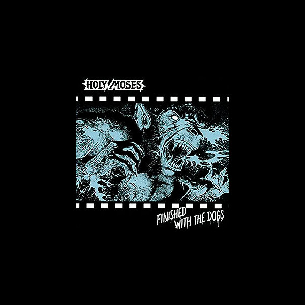 HOLY MOSES - Finished with the Dogs