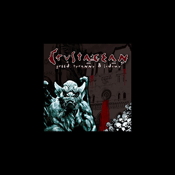 CRUSTACEAN - Greed, Tyranny & Sodomy