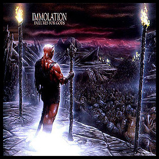 IMMOLATION - Failures for Gods