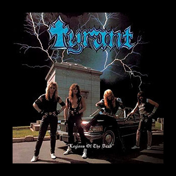 TYRANT (usa) - Legions of the Dead