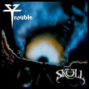TROUBLE - The Skull