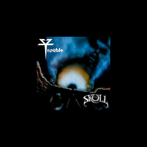TROUBLE - The Skull