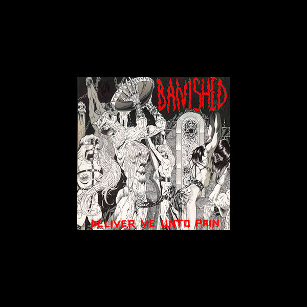BANISHED - Deliver Me Unto Pain