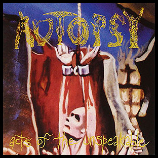 AUTOPSY - Acts of the Unspeakable + Fiend for Blood