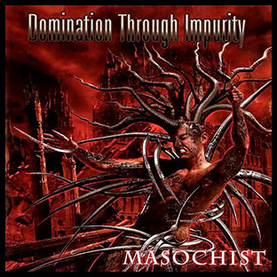 DOMINATION THROUGH IMPURITY - Masochist