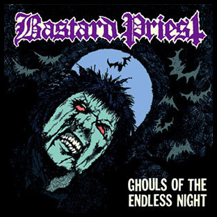 BASTARD PRIEST - Ghouls of the Endless Night