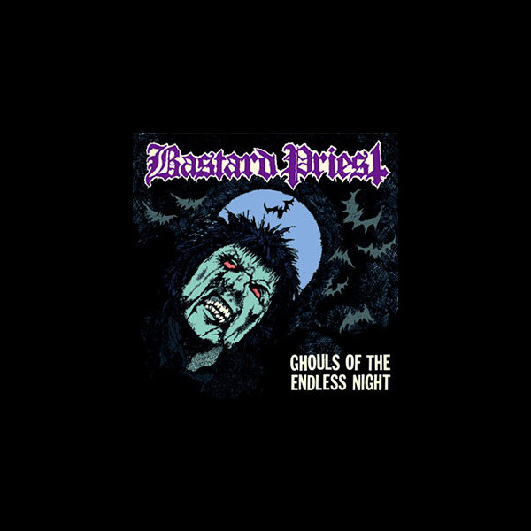 BASTARD PRIEST - Ghouls of the Endless Night