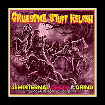 GRUESOME STUFF RELISH - Sempiternal Death Grind