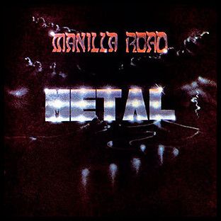 MANILLA ROAD - Metal