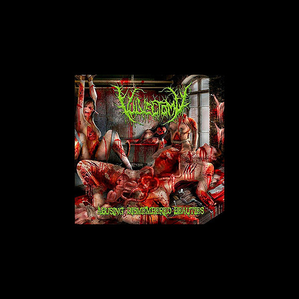 VULVECTOMY - Abusing Dismembered Beauties
