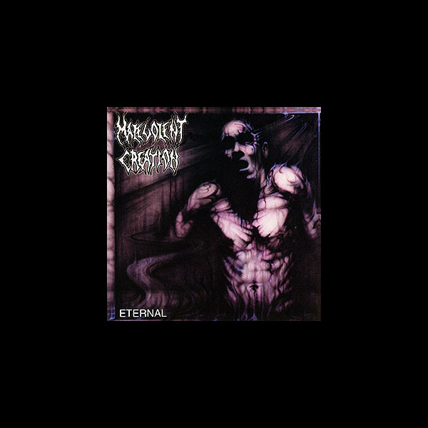 MALEVOLENT CREATION - Eternal