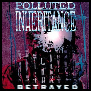 POLLUTED INHERITANCE - Betrayed