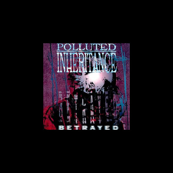 POLLUTED INHERITANCE - Betrayed