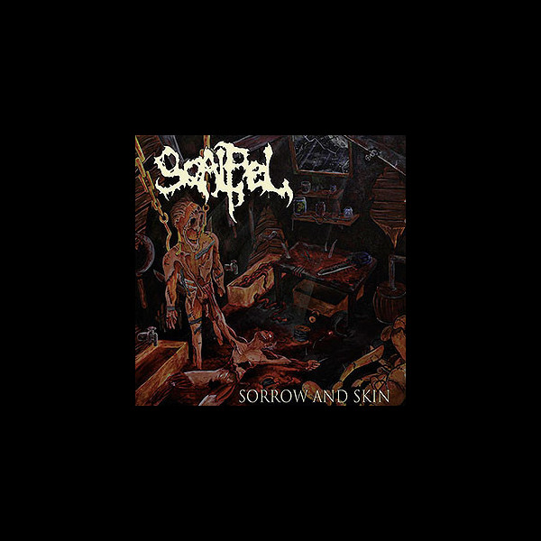 SCALPEL - Sorrow and Skin
