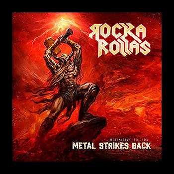 ROCKA ROLLAS - Metal Strikes Back + Conquer