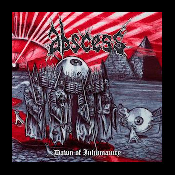 ABSCESS - Dawn of Inhumanity