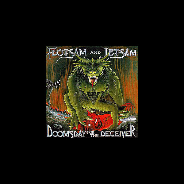 FLOTSAM AND JETSAM - Doomsday for the Deceiver