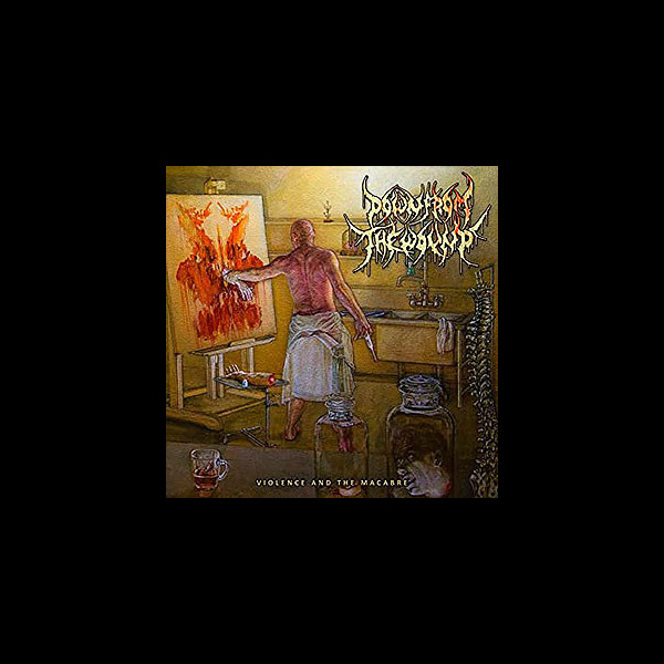 DOWN FROM THE WOUND - Violence and the Macabre