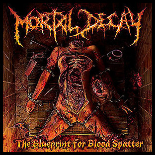 MORTAL DECAY - The Blueprint for Blood Spatter