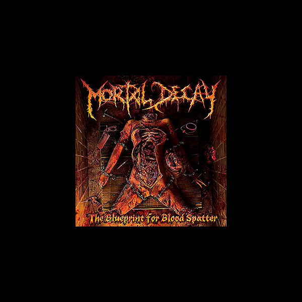 MORTAL DECAY - The Blueprint for Blood Spatter