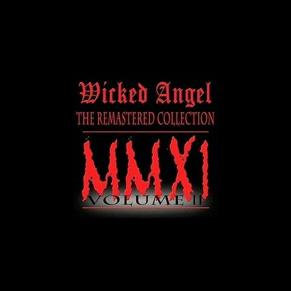 WICKED ANGEL - The Remastered Collection MMXI