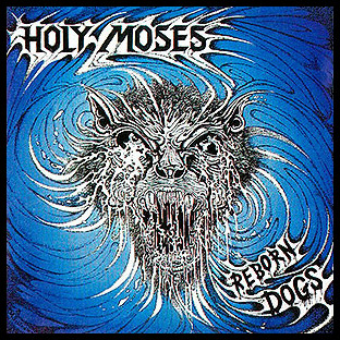 HOLY MOSES - Reborn Dogs
