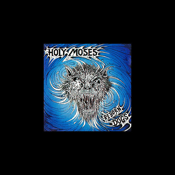 HOLY MOSES - Reborn Dogs