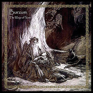 BURZUM - The Ways of Yore