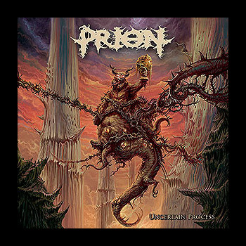 PRION - Uncertain Process