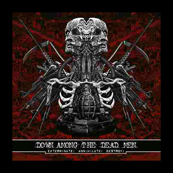 DOWN AMONG THE DEAD MEN - Exterminate! Annihilate! Destroy!