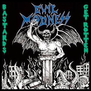 EVIL MADNESS - Bastards Get Rotten