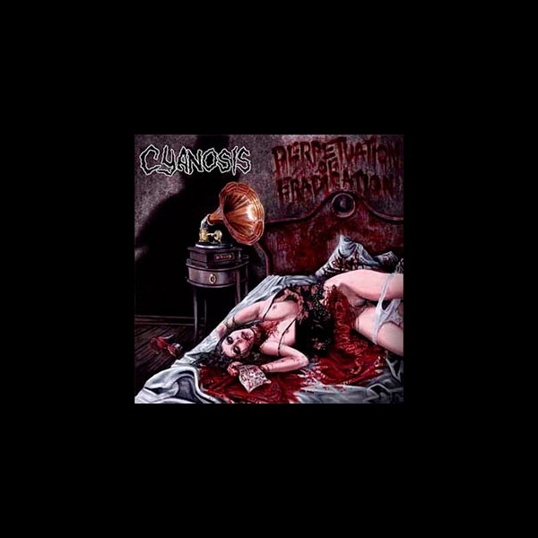 CYANOSIS - Perpetuation of Eradication