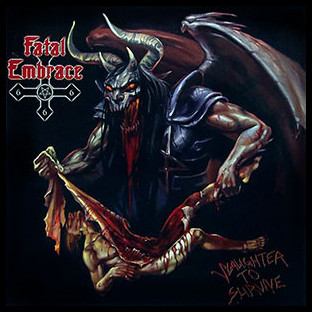 FATAL EMBRACE - Slaughter to Survive