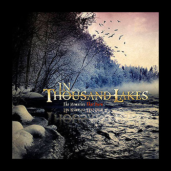 IN THOUSAND LAKES - The Memories that Burn