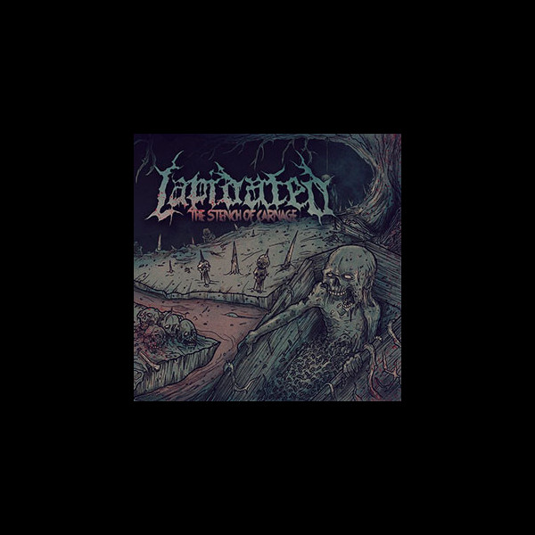 LAPIDATED - The Stench of Carnage