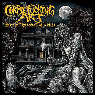 CORPSEFUCKING ART - Quel Cimitero Accanto alla Villa