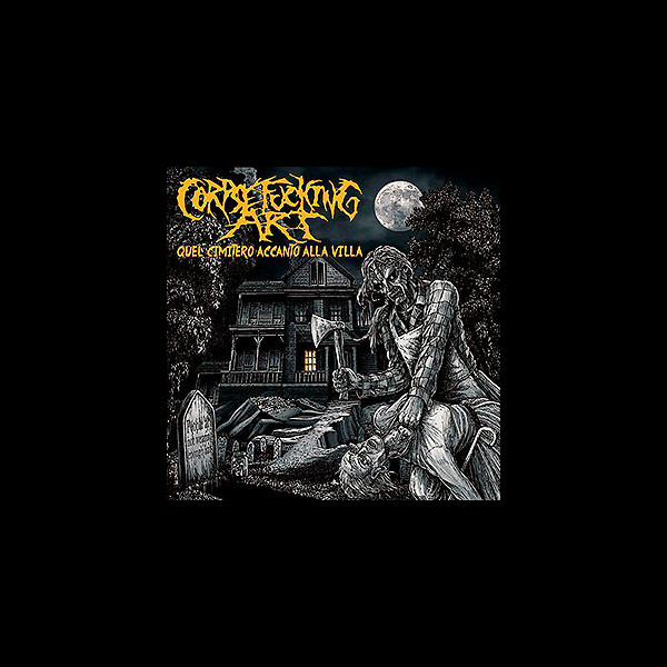 CORPSEFUCKING ART - Quel Cimitero Accanto alla Villa