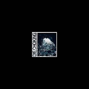 DIE CHOKING - III