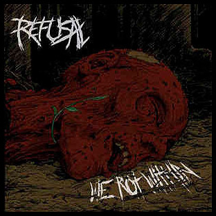 REFUSAL - We Rot Within