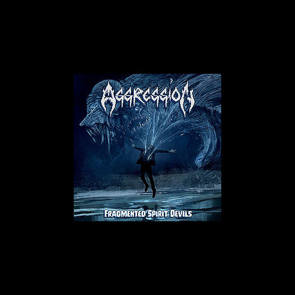 AGGRESSION (can) - Fragmented Spirit Devils
