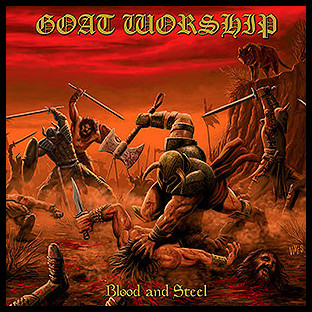 GOAT WORSHIP - Blood and Steel