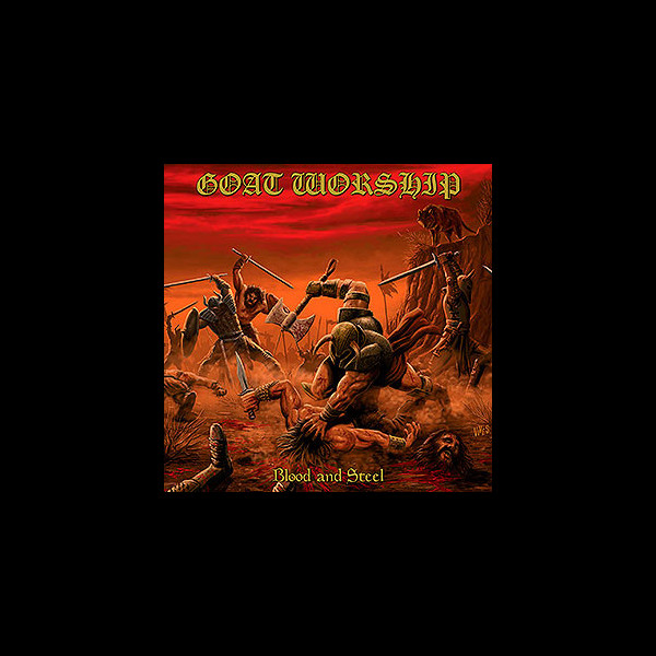 GOAT WORSHIP - Blood and Steel