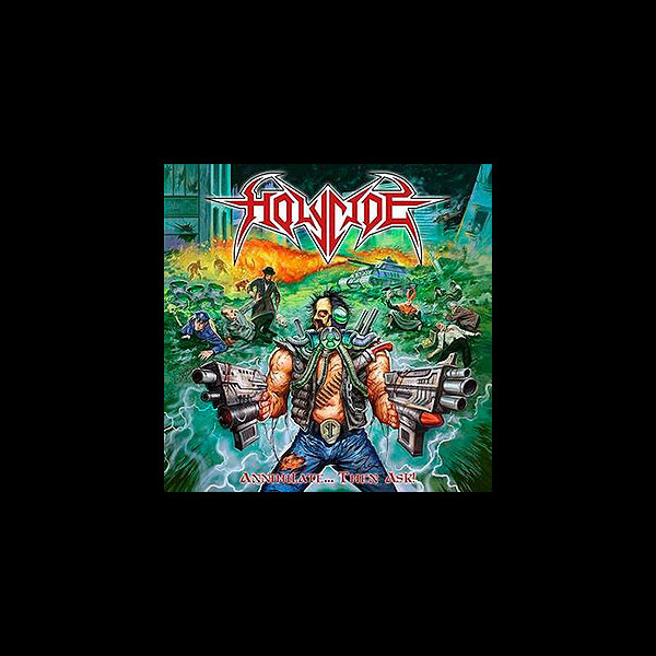 HOLYCIDE - Annihilate... Then Ask!