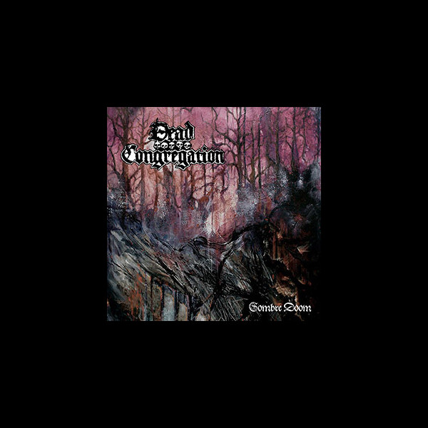 DEAD CONGREGATION - Sombre Doom