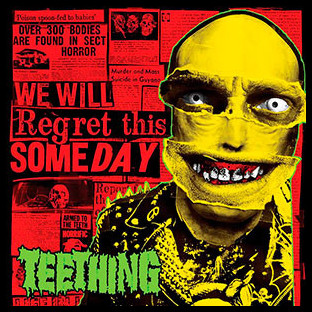 TEETHING - We Will Regret This Someday